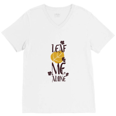 Leaf Me Alone V-neck Tee Designed By Perfect Designers