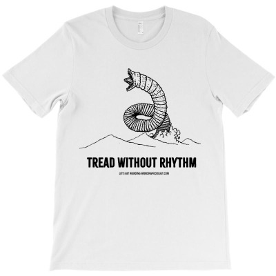 Tread Without Rhythm T-shirt Designed By Melissa B South