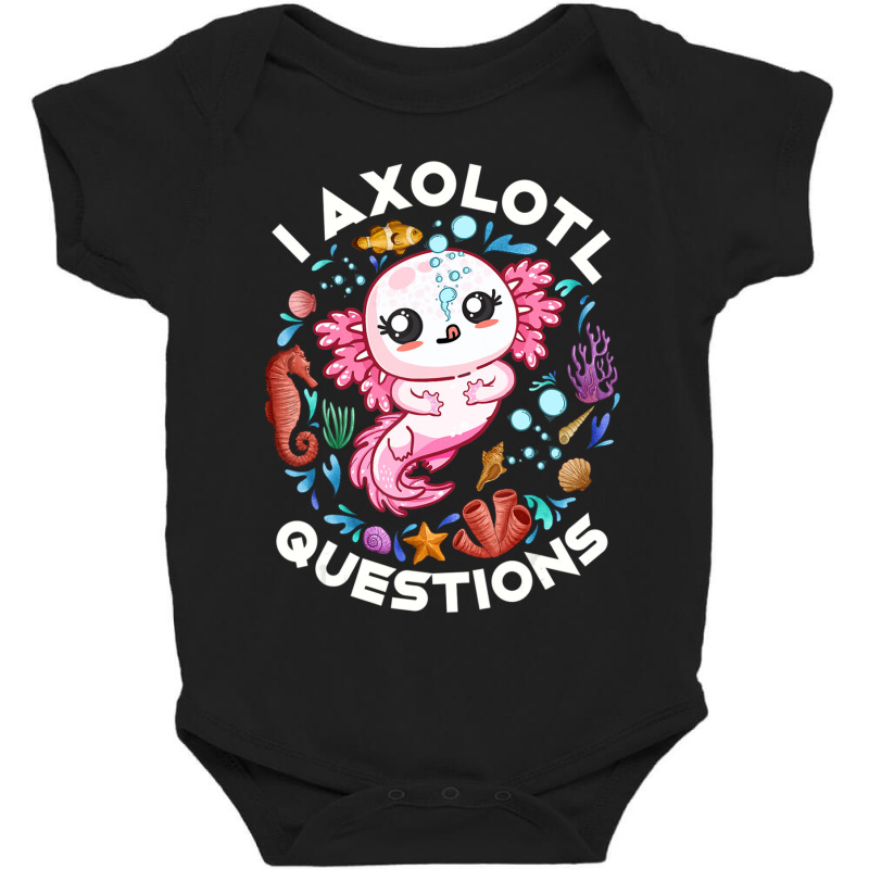 Limited Edition I Axolotl Questions Funny Saying Axolotl Lover Girls K Baby Bodysuit by behindcedar22 | Artistshot