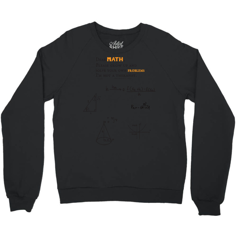 Trending Dear Math Grow Up And Solve Your Own Problems Dear Math Humor Crewneck Sweatshirt by brumfieldportillo7vlpq8 | Artistshot