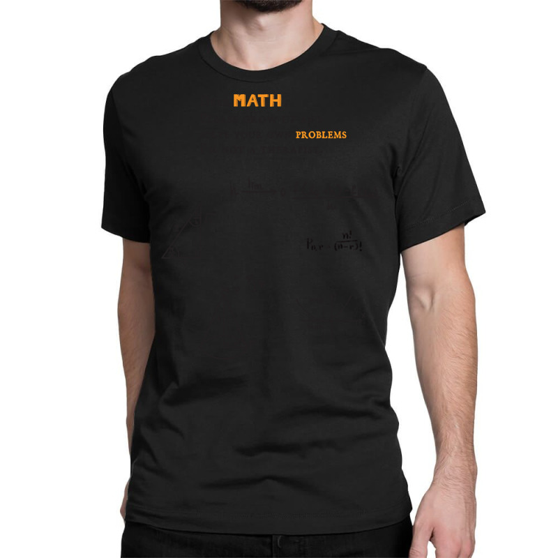 Trending Dear Math Grow Up And Solve Your Own Problems Dear Math Humor Classic T-shirt by brumfieldportillo7vlpq8 | Artistshot