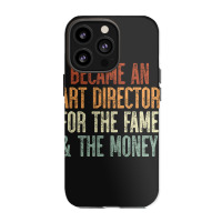 I Became An Art Director For The Fame & The Money Iphone 13 Pro Case | Artistshot