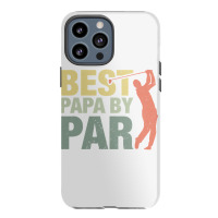 Funny Best Papa By Par Father S Day Golf  Gift Grandpa Iphone 13 Pro Max Case | Artistshot