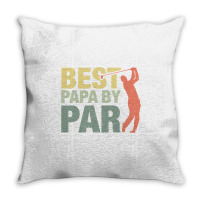 Funny Best Papa By Par Father S Day Golf  Gift Grandpa Throw Pillow | Artistshot