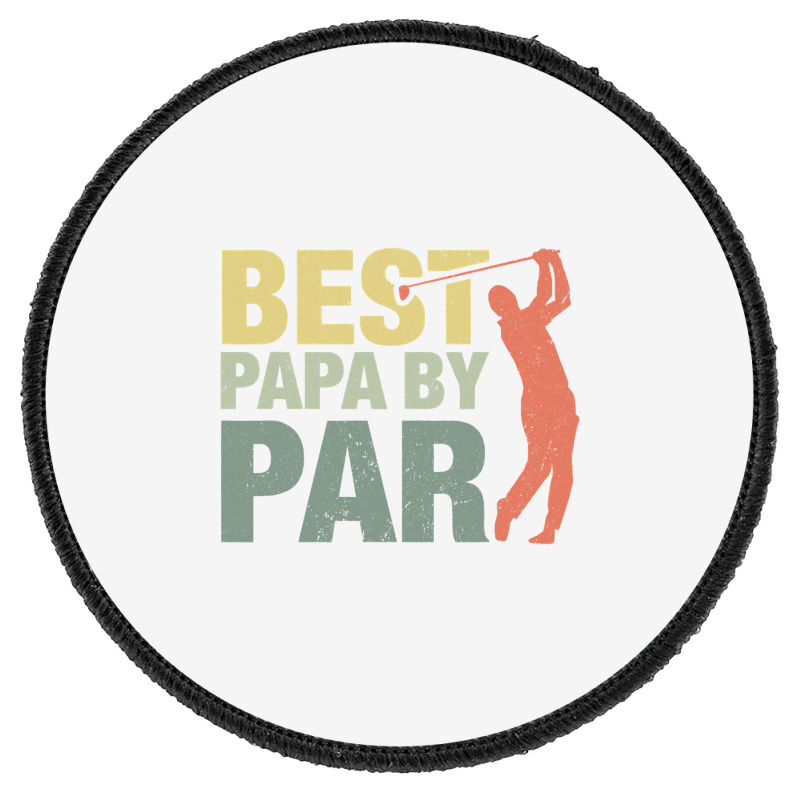 Funny Best Papa By Par Father S Day Golf  Gift Grandpa Round Patch | Artistshot