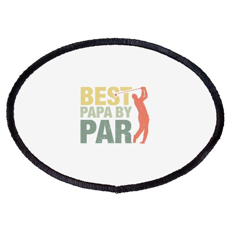 Funny Best Papa By Par Father S Day Golf  Gift Grandpa Oval Patch | Artistshot