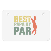 Funny Best Papa By Par Father S Day Golf  Gift Grandpa Atv License Plate | Artistshot