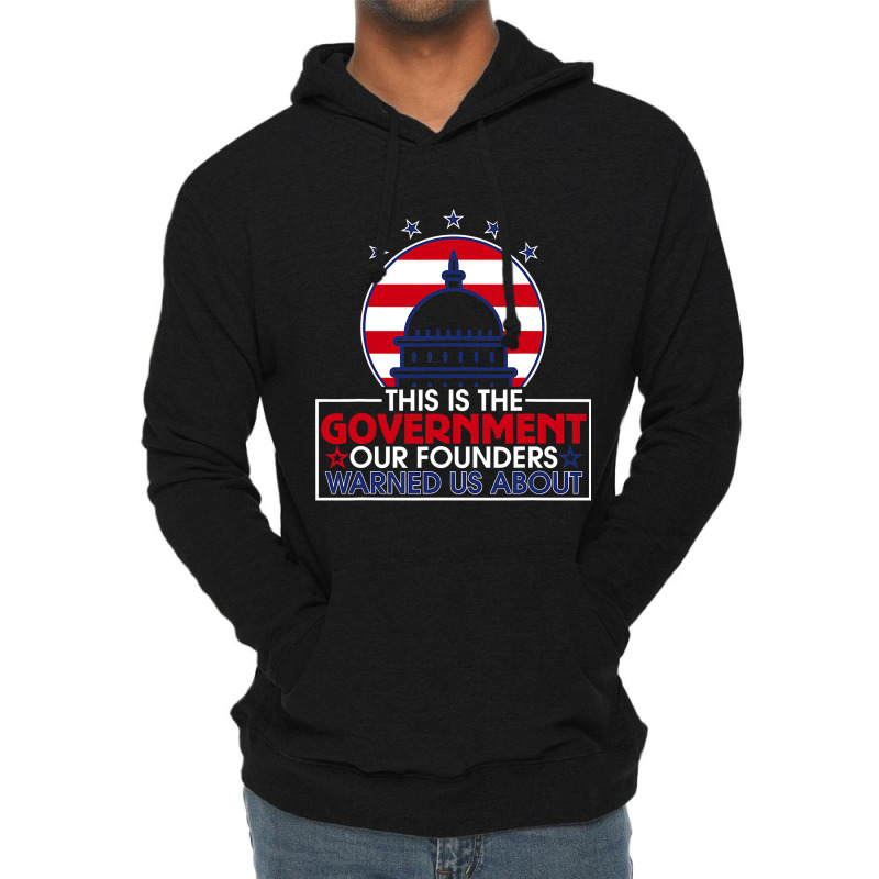 This Is The Government Our Founders Warned Us About  Classic Lightweight Hoodie | Artistshot