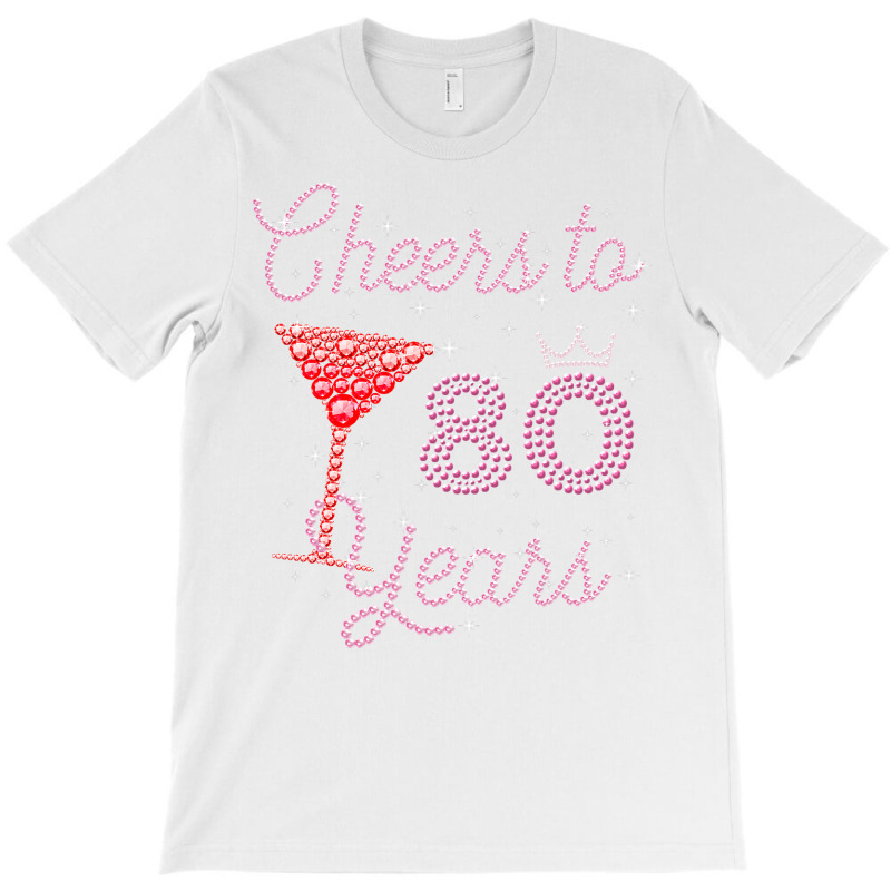 Cheers To 80 Years 80th Birthday 80 Years Old Bday T-shirt | Artistshot