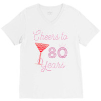 Cheers To 80 Years 80th Birthday 80 Years Old Bday V-neck Tee | Artistshot