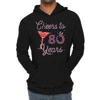 Cheers To 80 Years 80th Birthday 80 Years Old Bday Lightweight Hoodie | Artistshot