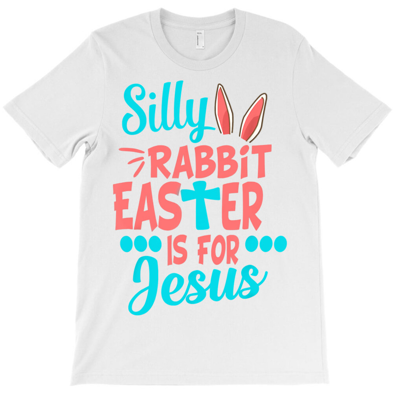 Christians Cute Silly Rabbit Easter Is For Jesus T-shirt | Artistshot