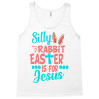 Christians Cute Silly Rabbit Easter Is For Jesus Tank Top | Artistshot