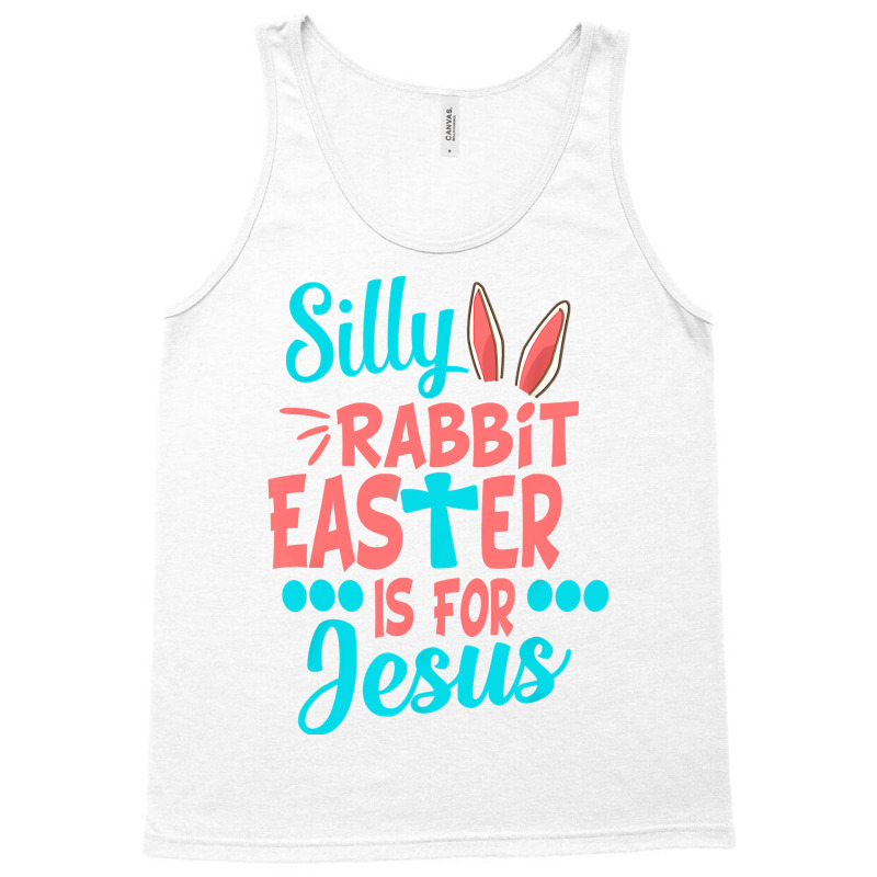 Christians Cute Silly Rabbit Easter Is For Jesus Tank Top | Artistshot