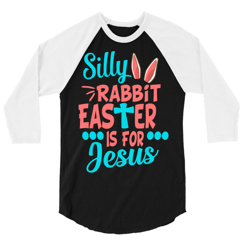 Christians Cute Silly Rabbit Easter Is For Jesus 3/4 Sleeve Shirt | Artistshot