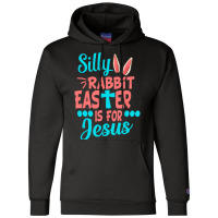 Christians Cute Silly Rabbit Easter Is For Jesus Champion Hoodie | Artistshot