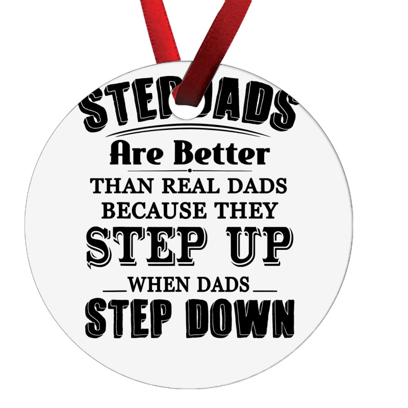 Stepdads Are Betters Than Real Dad Step Down Funny Gifts Ornament | Artistshot