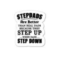 Stepdads Are Betters Than Real Dad Step Down Funny Gifts Sticker | Artistshot