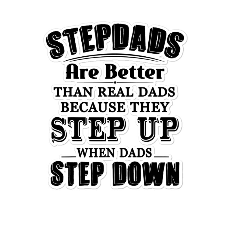 Stepdads Are Betters Than Real Dad Step Down Funny Gifts Sticker | Artistshot