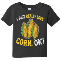 I Love Corn Ok  Cute And Funny Corn On The Cob Baby Tee | Artistshot