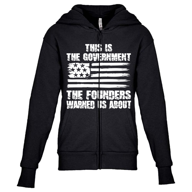 This Is The Government The Founders Warned Us About   The Government T Youth Zipper Hoodie | Artistshot