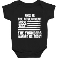 This Is The Government The Founders Warned Us About   The Government T Baby Bodysuit | Artistshot