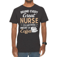 Behind Every Great Nurse Substantial Coffee Rn Nurse Vintage T-shirt | Artistshot