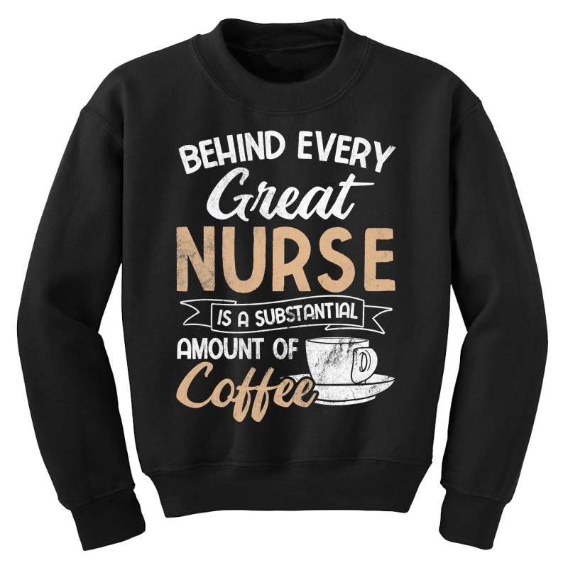 Behind Every Great Nurse Substantial Coffee Rn Nurse Youth Sweatshirt by Rhonda | Artistshot