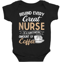 Behind Every Great Nurse Substantial Coffee Rn Nurse Baby Bodysuit | Artistshot