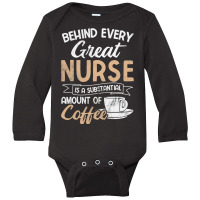 Behind Every Great Nurse Substantial Coffee Rn Nurse Long Sleeve Baby Bodysuit | Artistshot