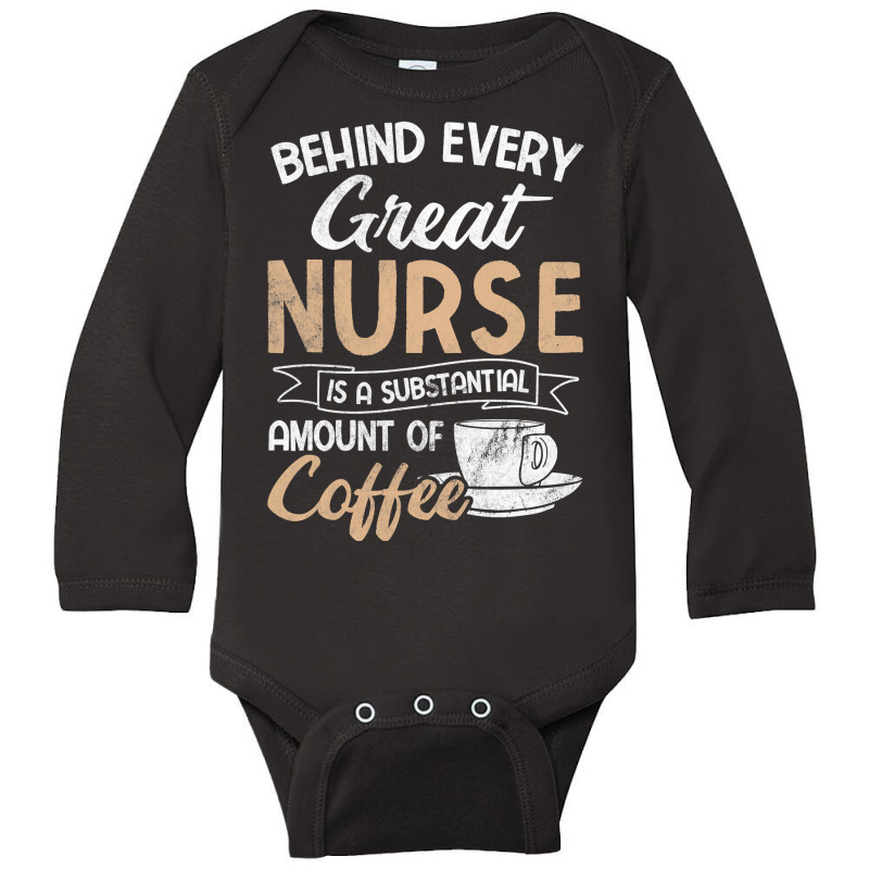 Behind Every Great Nurse Substantial Coffee Rn Nurse Long Sleeve Baby Bodysuit by Rhonda | Artistshot