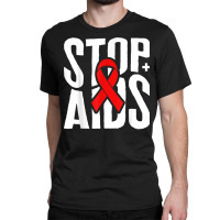 Word Aids Days Stop Aids Red Awareness Ribbon Hiv Month T Shirt Classic T-shirt | Artistshot