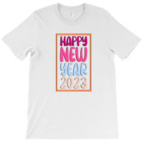 Happy New Year 2023, Happy Party 2023 T-shirt | Artistshot