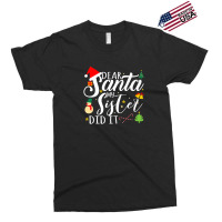 Dear Santa My Sister Did It Funny Santa Christmas Xmas Exclusive T-shirt | Artistshot