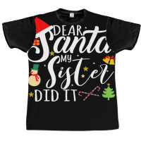 Dear Santa My Sister Did It Funny Santa Christmas Xmas Graphic T-shirt | Artistshot