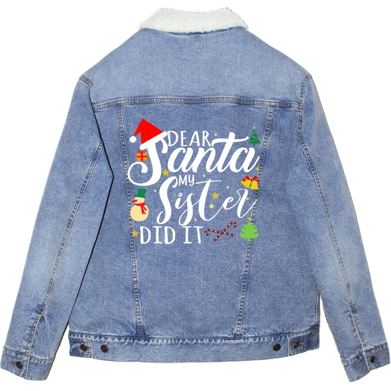 Dear Santa My Sister Did It Funny Santa Christmas Xmas Unisex Sherpa-lined Denim Jacket | Artistshot