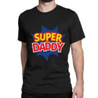 Supper Daddy Classic T-shirt | Artistshot