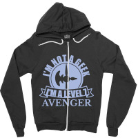 Im Not A Geek Im A Level 7 Avenger Zipper Hoodie | Artistshot