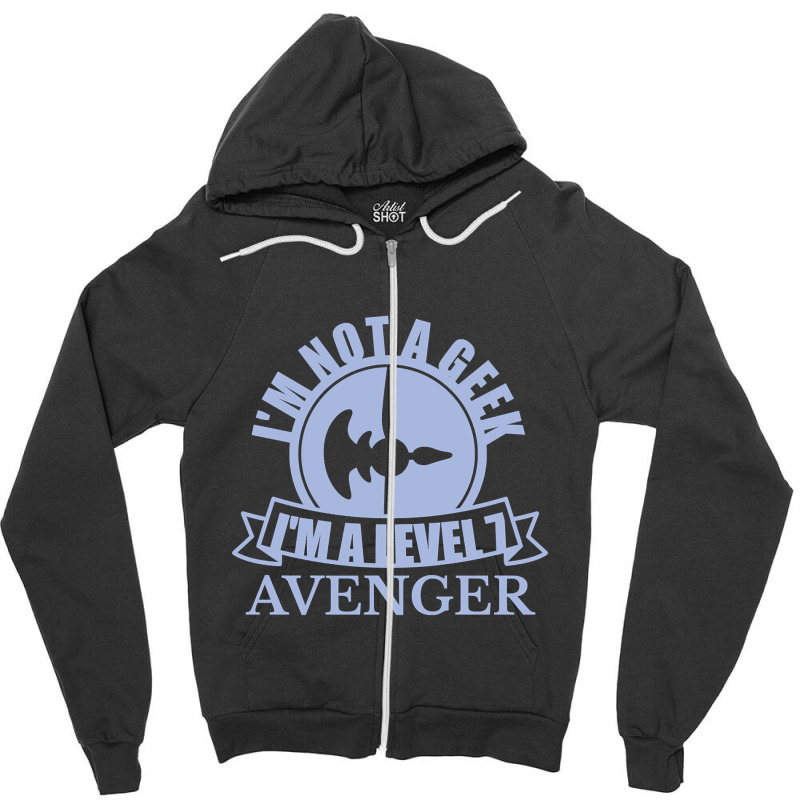 Im Not A Geek Im A Level 7 Avenger Zipper Hoodie by Box Bingham | Artistshot