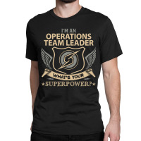 Trending Operations Team Leader T Shirt - Superpower Gift Item Tee Classic T-shirt | Artistshot