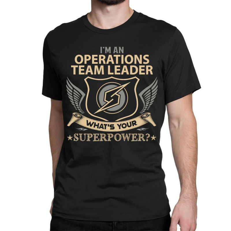 Trending Operations Team Leader T Shirt - Superpower Gift Item Tee Classic T-shirt by yumgaugeteuda | Artistshot