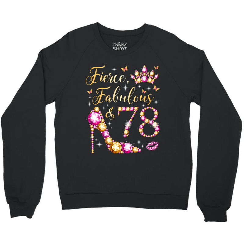 Hot Trend Fierce Fabulous & 78 Years Old Women 78th Birthday Party Crewneck Sweatshirt by bummercaught | Artistshot