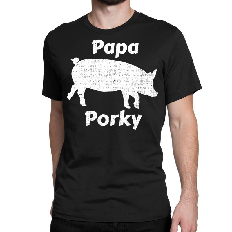 Trending Papa Porky Pig Daddy Father Hog Pork Classic T-shirt by yumgaugeteuda | Artistshot