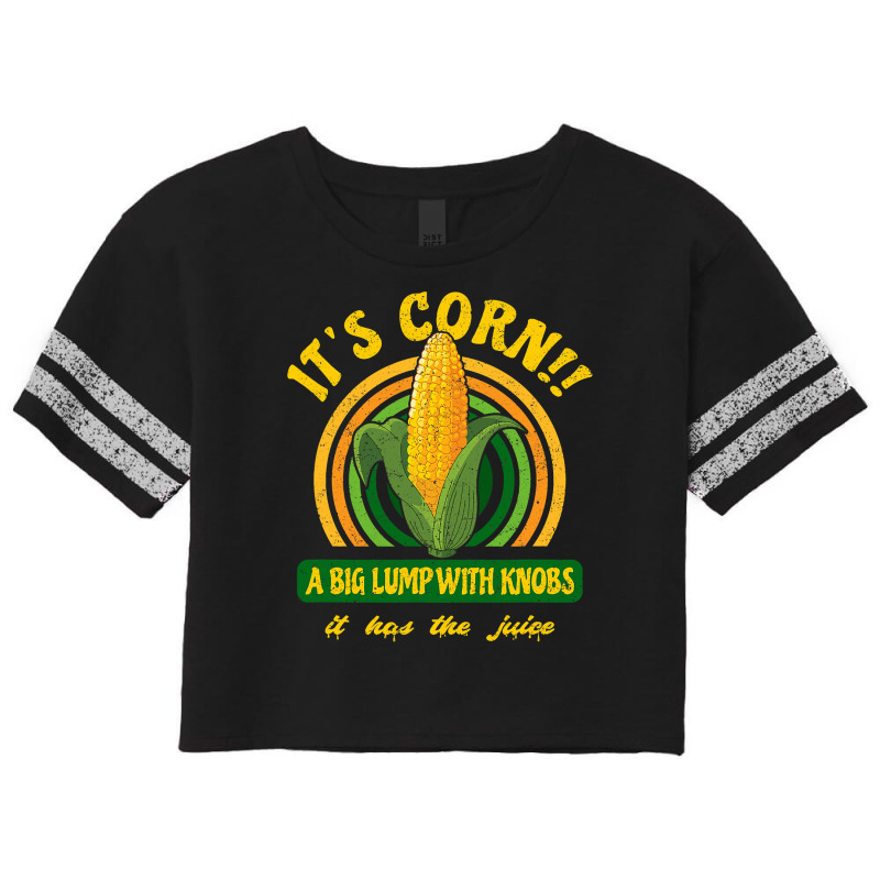 It S Corn  A Big Lump With Knobs  It Has The Juice Scorecard Crop Tee by HayleyArtist | Artistshot