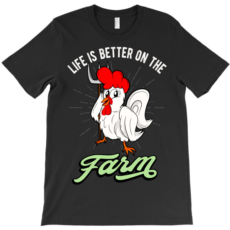 Chicken Life Is Better On The Farm Rooster T-shirt | Artistshot