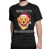 Christmas Is Better With A Golden Retriever Shirt Cute Christmas Golde Classic T-shirt | Artistshot