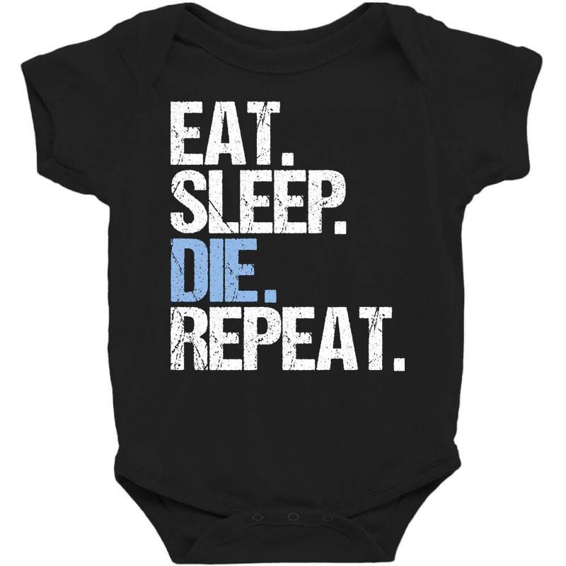 Trending Eat Sleep Die Repeat Baby Bodysuit by seifertmurryq3jmxs | Artistshot