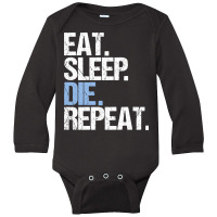 Trending Eat Sleep Die Repeat Long Sleeve Baby Bodysuit | Artistshot