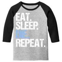 Trending Eat Sleep Die Repeat Youth 3/4 Sleeve | Artistshot