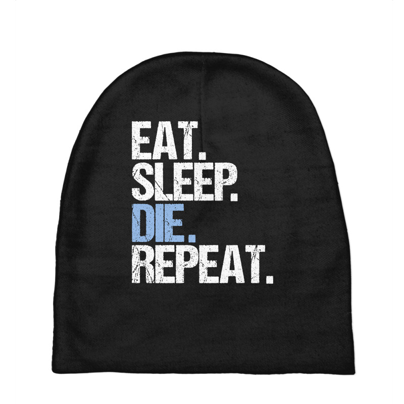 Trending Eat Sleep Die Repeat Baby Beanies by seifertmurryq3jmxs | Artistshot